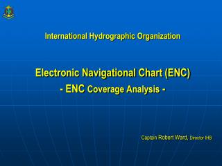 International Hydrographic Organization Electronic Navigational Chart (ENC)