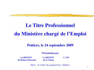 1946 :	 Certificat de formation 			professionnelle (CFP) 2002 : 	 Titre professionnel