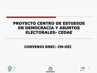 PROYECTO CENTRO DE ESTUDIOS EN DEMOCRACIA Y ASUNTOS ELECTORALES- CEDAE