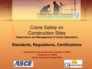 Presented by the Construction Institute of ASCE Funded by an OSHA Susan Harwood Training Grant