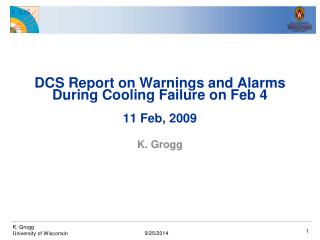 DCS Report on Warnings and Alarms During Cooling Failure on Feb 4 11 Feb, 2009
