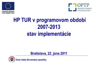 HP TUR v programovom období 2007-2013 stav implementácie Bratislava, 22. júna 2011