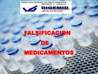 FALSIFICACION 			DE MEDICAMENTOS