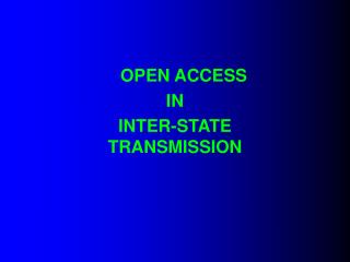 OPEN ACCESS IN INTER-STATE TRANSMISSION