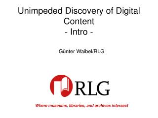 Unimpeded Discovery of Digital Content - Intro -