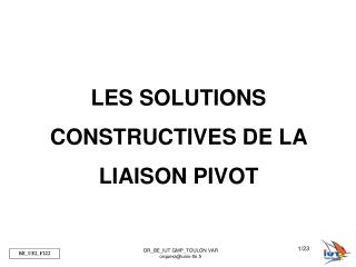 LES SOLUTIONS CONSTRUCTIVES DE LA LIAISON PIVOT