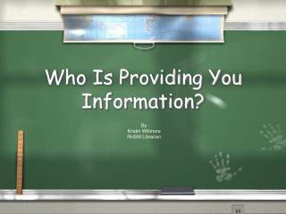 Who Is Providing You Information?