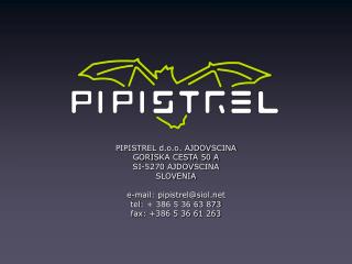 PIPISTREL d.o.o. AJDOV SC INA GORI S KA CESTA 50 A SI- 5270 AJDOV SC INA SLOVENIA