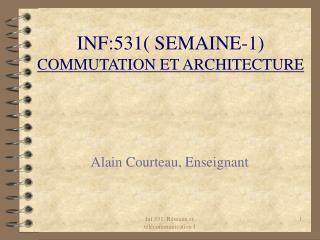 INF:531( SEMAINE-1) COMMUTATION ET ARCHITECTURE