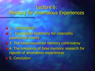 Lecture 6: Memory for Anomalous Experiences