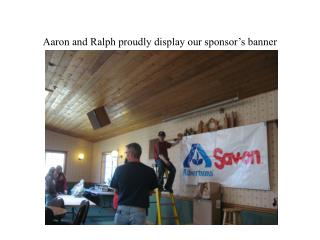 Aaron and Ralph proudly display our sponsor’s banner