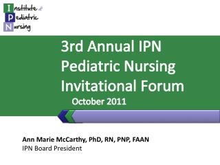 3rd Annual IPN Pediatric Nursing Invitational Forum October 2011