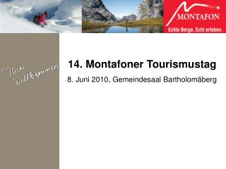 14. Montafoner Tourismustag 8. Juni 2010, Gemeindesaal Bartholomäberg