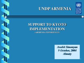SUPPORT TO KYOTO IMPLEMENTATION ( ARMENIA EXPERIENCE )