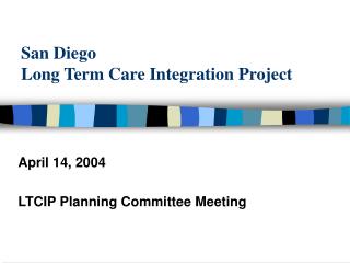 San Diego Long Term Care Integration Project