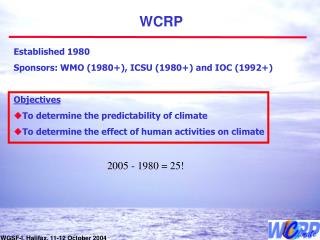 Established 1980 Sponsors: WMO (1980+), ICSU (1980+) and IOC (1992+) Objectives