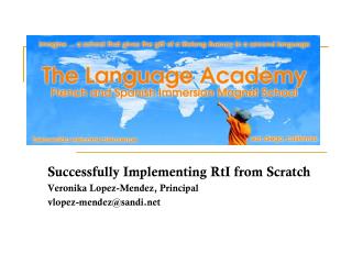 Successfully Implementing RtI from Scratch Veronika Lopez-Mendez, Principal