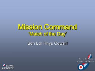 Mission Command ‘Match of the Day’