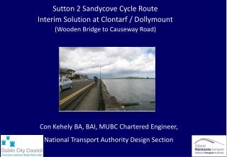Con Kehely BA, BAI, MUBC Chartered Engineer, National Transport Authority Design Section