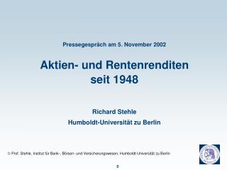 Pressegespräch am 5. November 2002 Aktien- und Rentenrenditen seit 1948 Richard Stehle