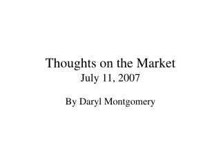 Thoughts on the Market July 11, 2007