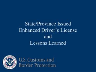 State/Province Issued Enhanced Driver’s License and Lessons Learned