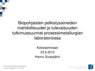 Koksiseminaari 23.5.2012 Hannu Suopajärvi