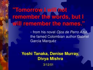 &quot;Tomorrow I will not remember the words, but I will remember the names.&quot;