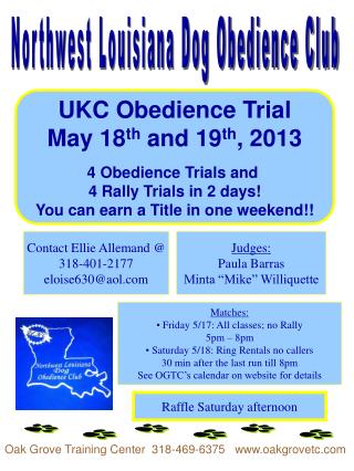 UKC Obedience Trial May 18 th and 19 th , 2013 4 Obedience Trials and 4 Rally Trials in 2 days!