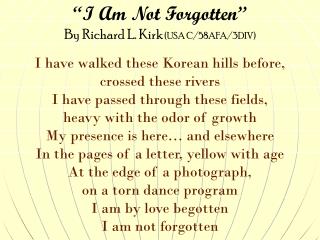“I Am Not Forgotten” By Richard L. Kirk (USA C/58AFA/3DIV)