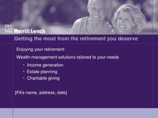 Getting the most from the retirement you deserve