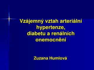 Vzájemný vztah arteriální hypertenze, diabetu a renálních onemocnění
