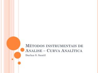 Métodos instrumentais de Analise – Curva Analítica