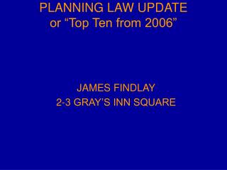PLANNING LAW UPDATE or “Top Ten from 2006”