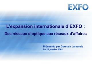 L’expansion internationale d’EXFO : Des réseaux d’optique aux réseaux d’affaires