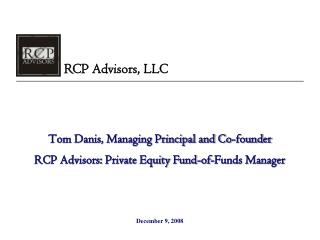 Tom Danis, Managing Principal and Co-founder RCP Advisors: Private Equity Fund-of-Funds Manager