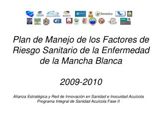 Plan de Manejo de los Factores de Riesgo Sanitario de la Enfermedad de la Mancha Blanca 2009-2010