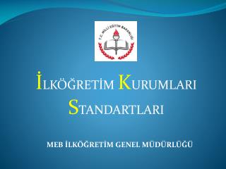 İ LKÖĞRETİM K URUMLARI S TANDARTLARI