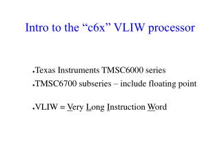 Intro to the “c6x” VLIW processor