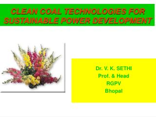 Dr. V. K. SETHI Prof. & Head RGPV Bhopal