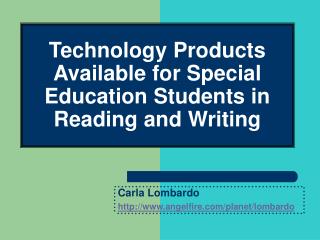 Technology Products Available for Special Education Students in Reading and Writing