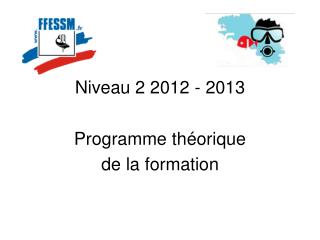 Niveau 2 2012 - 2013 Programme théorique de la formation