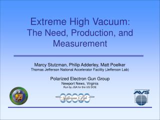 Extreme High Vacuum : The Need, Production, and Measurement