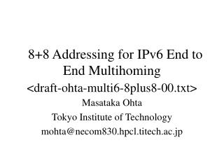 8+8 Addressing for IPv6 End to End Multihoming &lt;draft-ohta-multi6-8plus8-00.txt&gt;