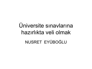Üniversite sınavlarına hazırlıkta veli olmak
