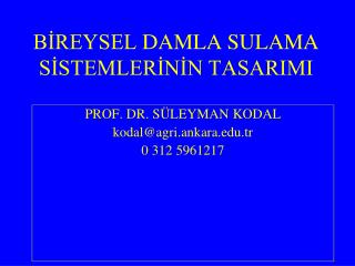 BİREYSEL DAMLA SULAMA SİSTEMLERİNİN TASARIMI