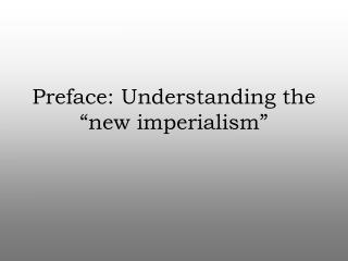 Preface: Understanding the “new imperialism”