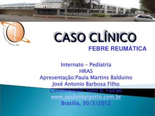 Internato – Pediatria HRAS Apresentação:Paula Martins Balduino José Antonio Barbosa Filho
