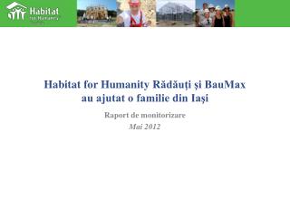 Habitat for Humanity R ădăuţi şi BauMax au ajutat o familie din Iaşi