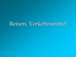 Reisen, Verkehrsmittel